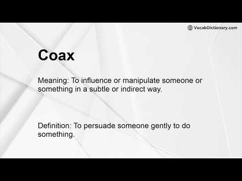 Coax Meaning: Definition and Usage in Context