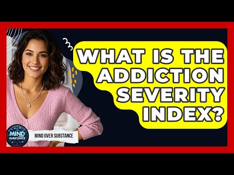 Understanding the Addiction Severity Index: A Comprehensive Overview