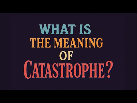 Catastrophe Meaning: Definition and Psychological Insights