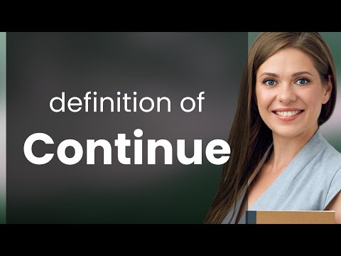 Defining Continue: Meaning and Usage Explained