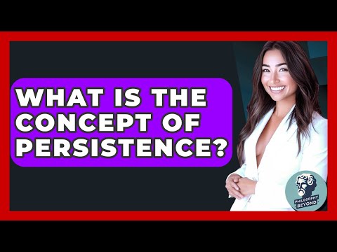 Persistence Meaning: Definition and Key Insights