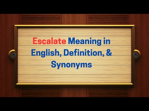 Escalate Meaning: Understanding Its Definition and Context