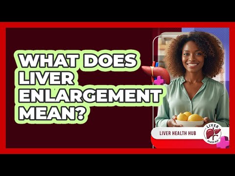 Mild Hepatomegaly: Causes, Symptoms, and Management Options