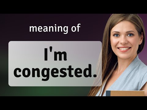 Congestion Meaning: Understanding Its Definition and Context