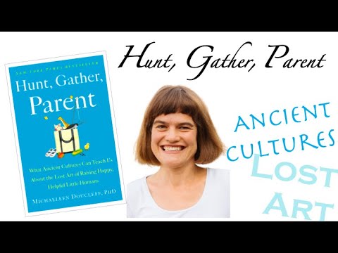 Hunt Gather Parent: Embracing Natural Parenting Practices