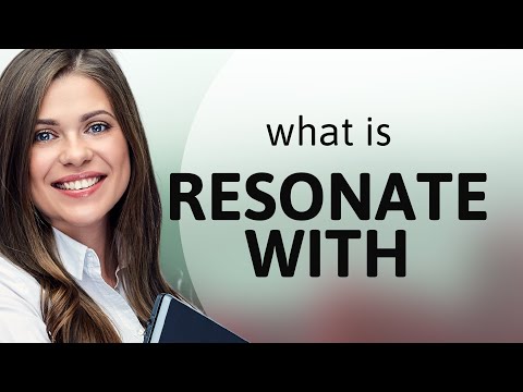 Resonate Meaning: Its Role in Communication and Connection