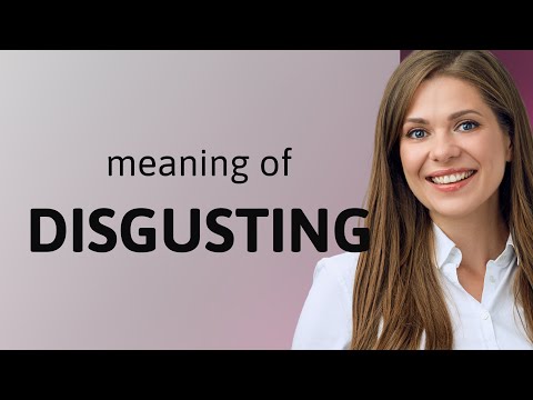 Defining Disgusting Meaning: What It Really Implies