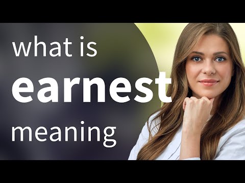 Understanding the Earnest Definition and Its Implications