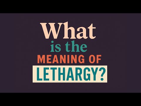 Lethargic Definition: Meaning and Context Explained