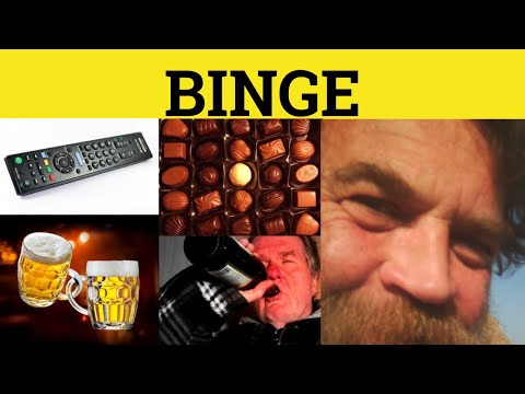 Binge Meaning: Understanding the Concept and its Implications