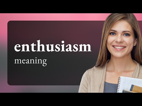 Enthusiasm Meaning: A Clear Definition and Insightful Context