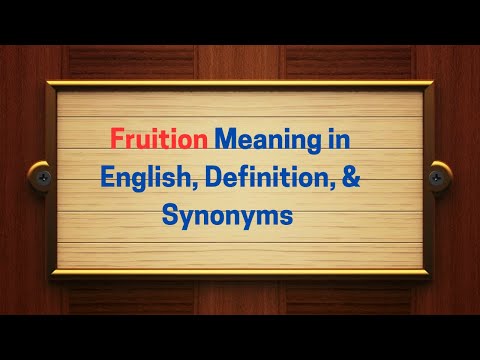 Fruition Meaning: Understanding Its Definition and Significance