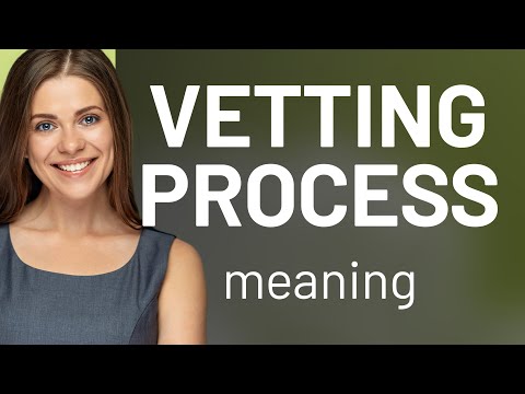 Vetting Meaning: Clarity on Its Definition and Usage