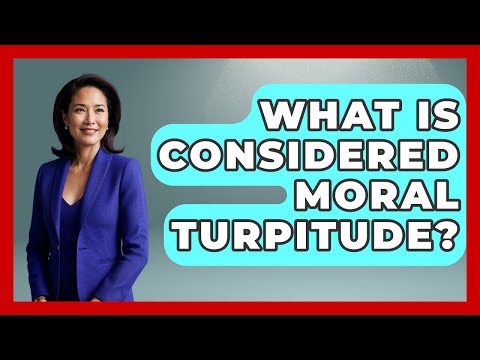 Define Moral Turpitude: Legal and Ethical Implications
