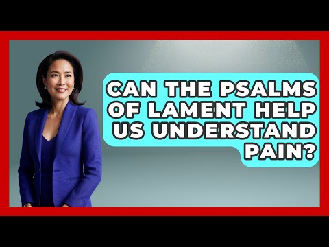 The Meaning of Lament: A Psychological Perspective