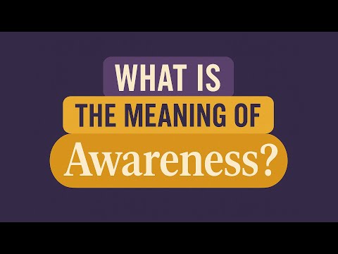 Defining Awareness Meaning in Psychology and Life