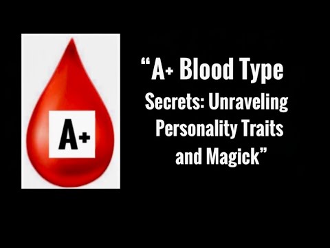 A+ Blood Type Personality: Traits and Characteristics Explained