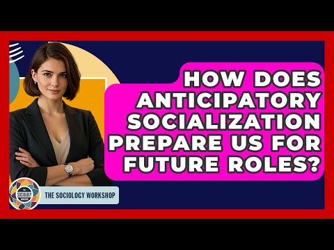 Anticipatory Socialization: Preparing for Future Roles and Norms