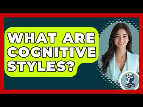 Cognitive Style: Understanding Diverse Thinking Patterns