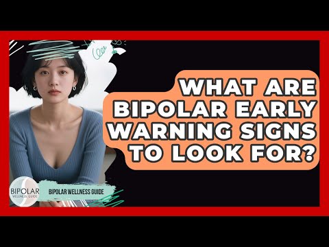 Recognizing Bipolar Warning Signs for Early Intervention