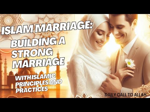 Islamic Marriage: Principles and Practices for a Strong Union