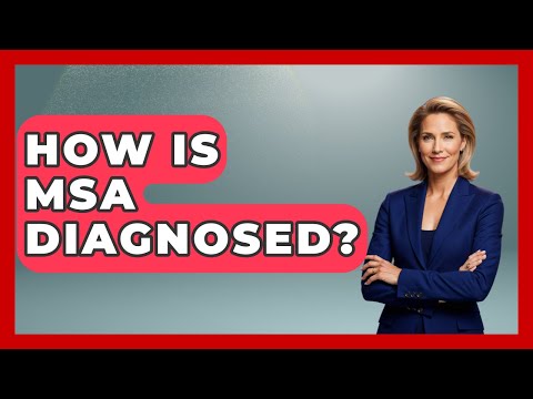 MSA Diagnosis: Key Symptoms and Diagnostic Methods