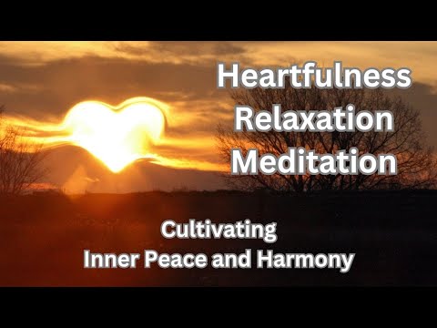 Heartfulness Meditation: Cultivating Inner Peace and Connection
