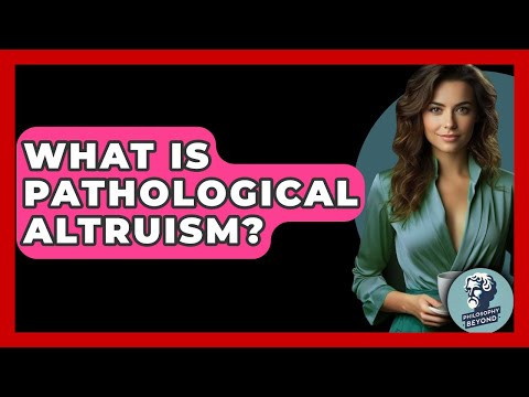 Understanding Pathological Altruism: Hidden Costs of Helping