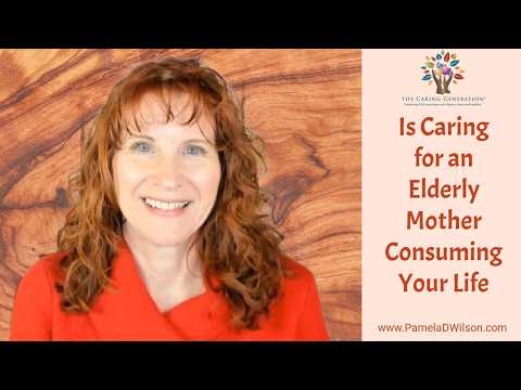 My Elderly Mother is Consuming My Life: Struggles and Solutions