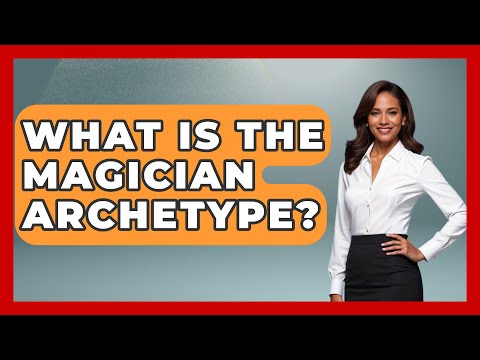 The Magician Archetypes in Psychology and Personal Growth