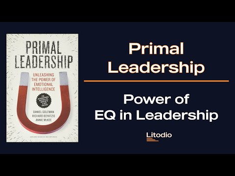 Primal Leadership: Harnessing Emotional Intelligence in Teams