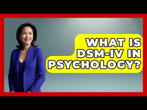 The Role of DSM IV in Mental Health Diagnosis