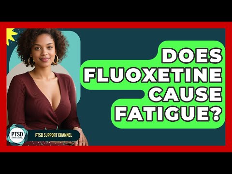 Fluoxetine Fatigue: Understanding Its Effects and Management